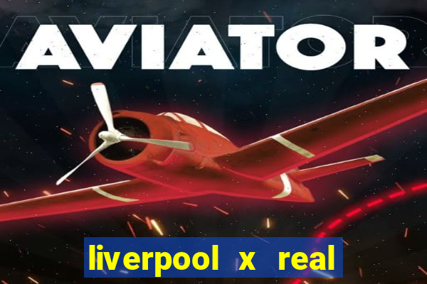 liverpool x real madrid futemax